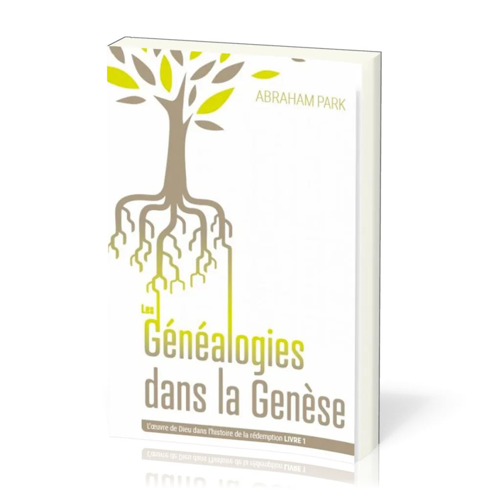 GENEALOGIES DANS LA GENESE (LES) - L'OEUVRE DE DIEU DANS L'HISTOIRE DE LA REDEMPTION - LIVRE 1