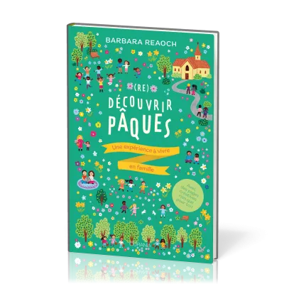 RE DECOUVRIR PAQUES - UNE EXPERIENCE A VIVRE EN FAMILLE
