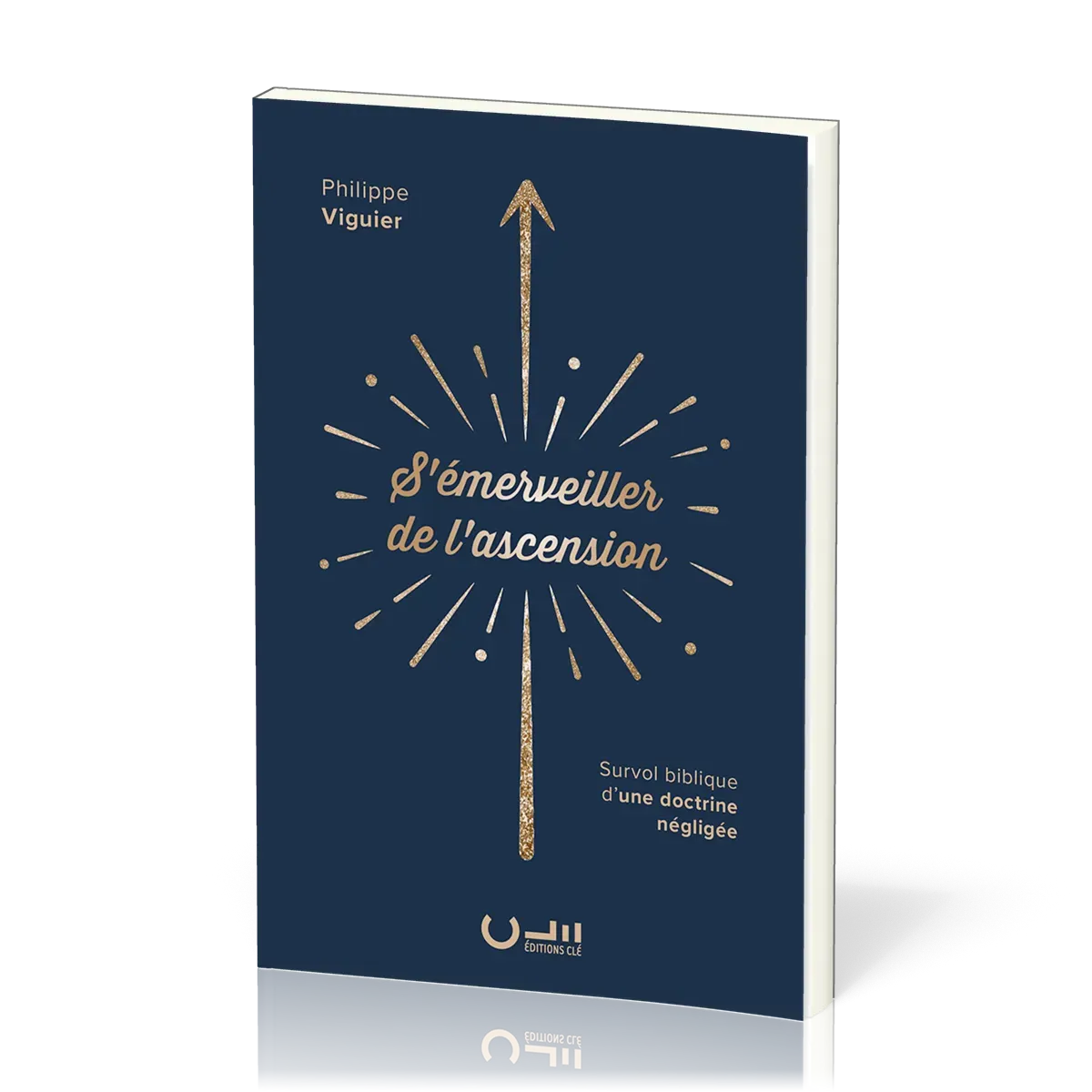 S'EMERVEILLER DE L'ASCENSION - SURVOL BIBLIQUE D'UNE DOCTRINE NEGLIGEE