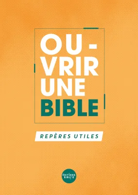 OUVRIR UNE BIBLE - REPERES UTILES