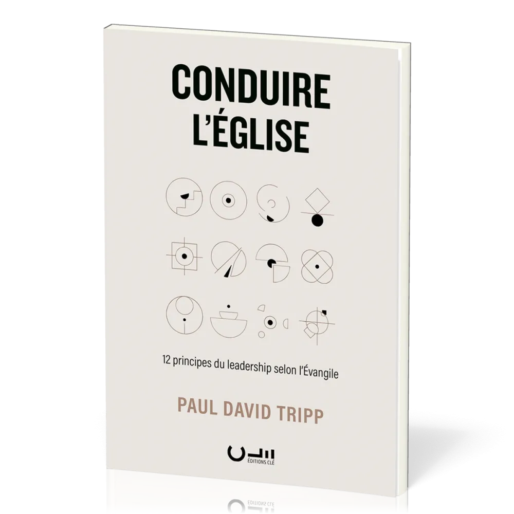 CONDUIRE L'EGLISE - 12 PRINCIPES SELON L'EVANGILE
