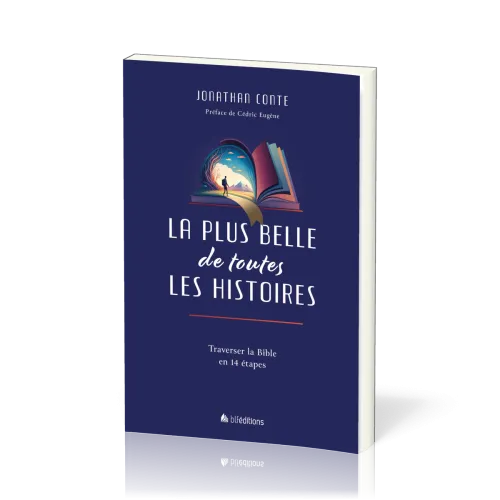 PLUS BELLE DE TOUTES LES HISTOIRES (LA) - TRAVERSER LA BIBLE EN 14 ETAPES