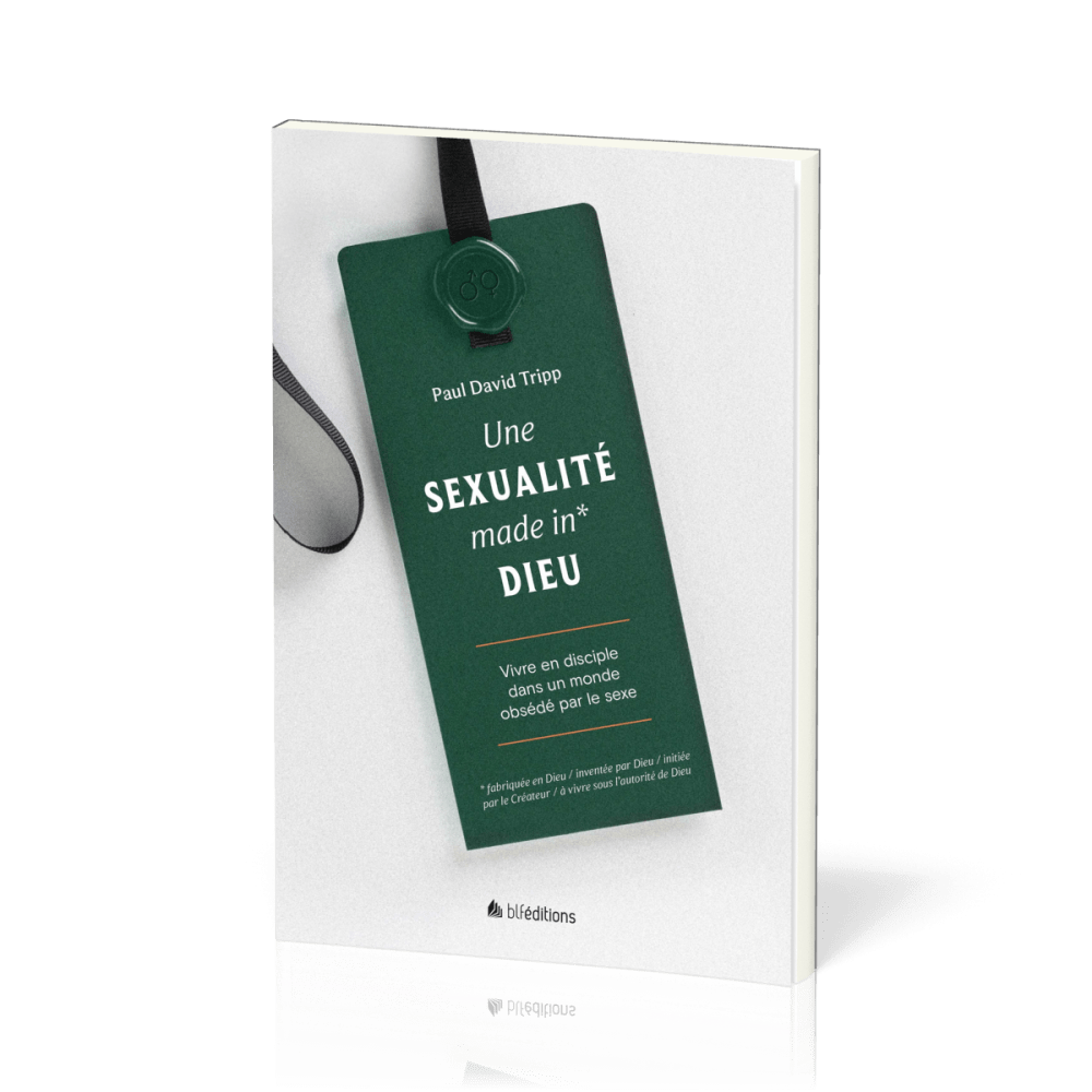 UNE SEXUALITE MADE IN* DIEU - VIVRE EN DISCIPLE DANS UN MONDE OBSEDE PAR LE SEXE