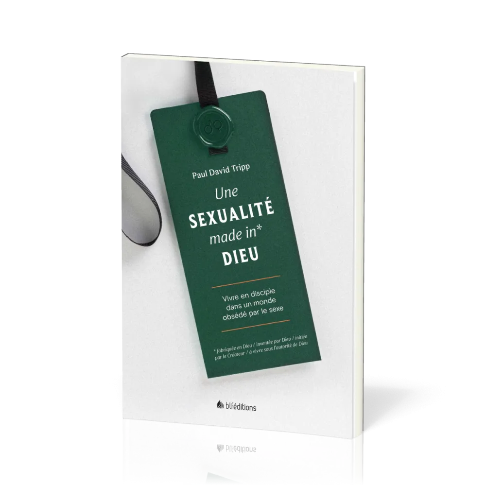 UNE SEXUALITE MADE IN* DIEU - VIVRE EN DISCIPLE DANS UN MONDE OBSEDE PAR LE SEXE