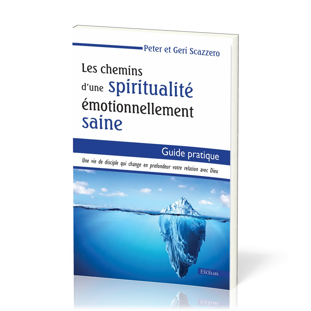 CHEMINS D'UNE SPIRITUALITE EMOTIONNELLEMENT SAINE (LES) - GUIDE PRATIQUE