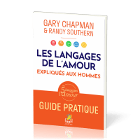 LANGAGES DE L'AMOUR (LES) EXPLIQUES AUX HOMMES - GUIDE PRATIQUE