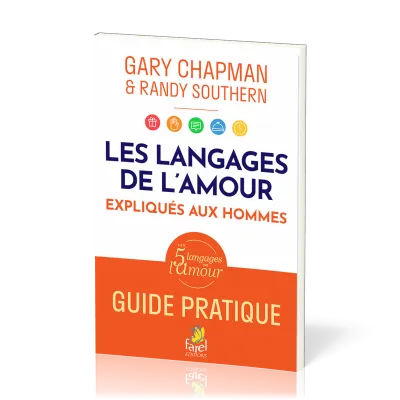 LANGAGES DE L'AMOUR (LES) EXPLIQUES AUX HOMMES - GUIDE PRATIQUE