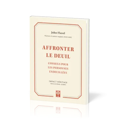 AFFRONTER LE DEUIL - CONSEILS POUR LES PERSONNES ENDEUILLEES