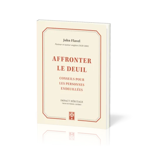 AFFRONTER LE DEUIL - CONSEILS POUR LES PERSONNES ENDEUILLEES