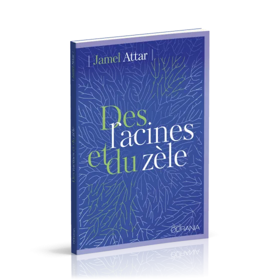 DES RACINES ET DU ZELE