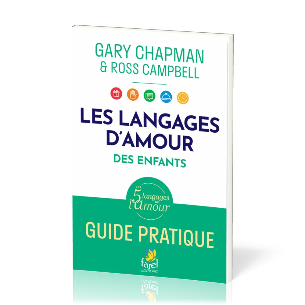 LANGAGES DE L'AMOUR DES ENFANTS (LES) - GUIDE PRATIQUE