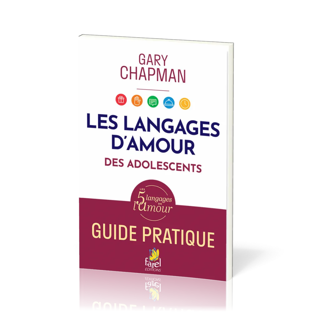 LANGAGES DE L'AMOUR DES ADOLESCENTS (LES) - GUIDE PRATIQUE