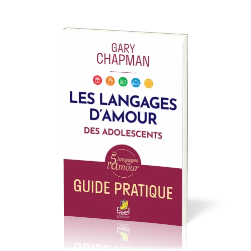 LANGAGES DE L'AMOUR DES ADOLESCENTS (LES) - GUIDE PRATIQUE