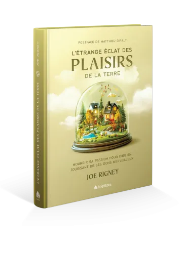 ETRANGE ECLAT DES PLAISIRS DE LA TERRE (L') - NOURRIR SA PASSION POUR DIEU EN JOUISSANT DE SES DONS