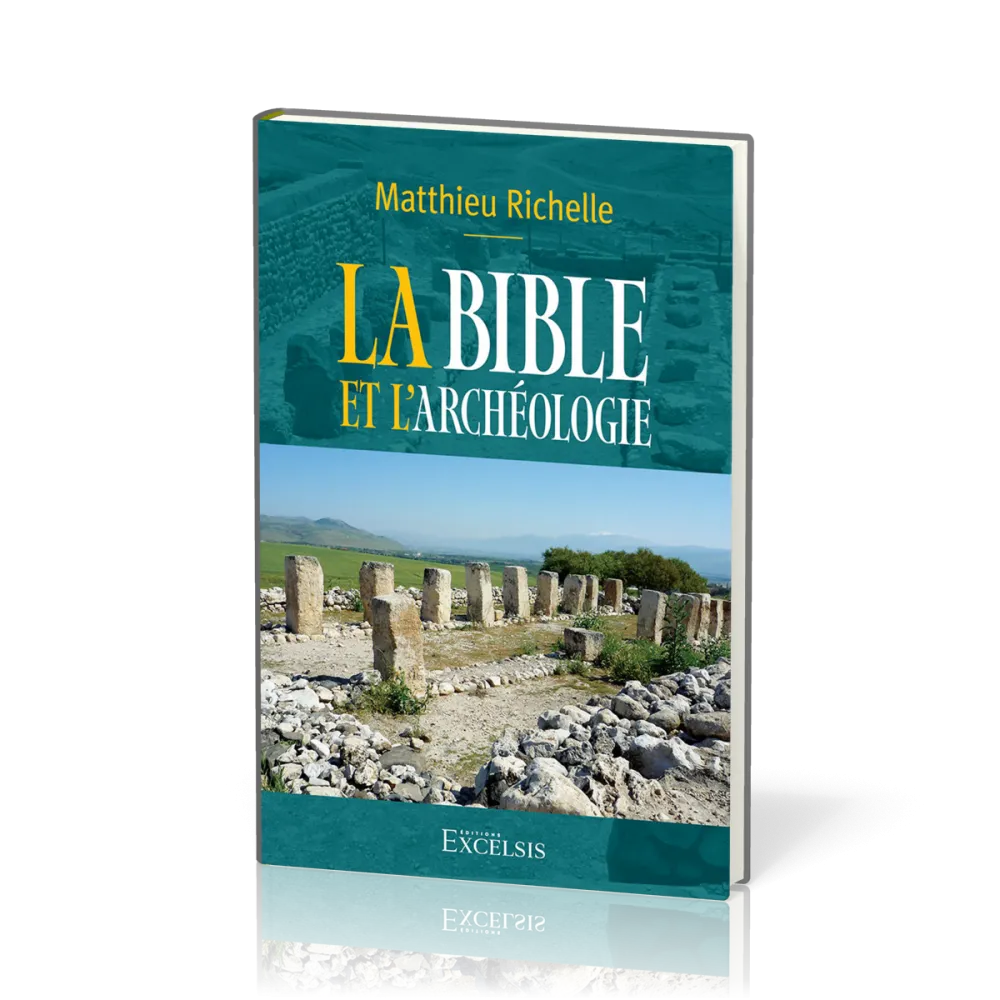 BIBLE ET L'ARCHEOLOGIE (LA) - 2EME EDITION REVISEE ET AUGMENTEE