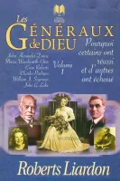 GENERAUX DE DIEU (LES) - POURQUOI CERTAINS ONT REUSSI ET D'AUTRES ONT ECHOUE - VOL. 1 - TOME1