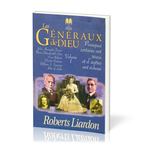 GENERAUX DE DIEU (LES) - POURQUOI CERTAINS ONT REUSSI ET D'AUTRES ONT ECHOUE - VOL. 1 - TOME1