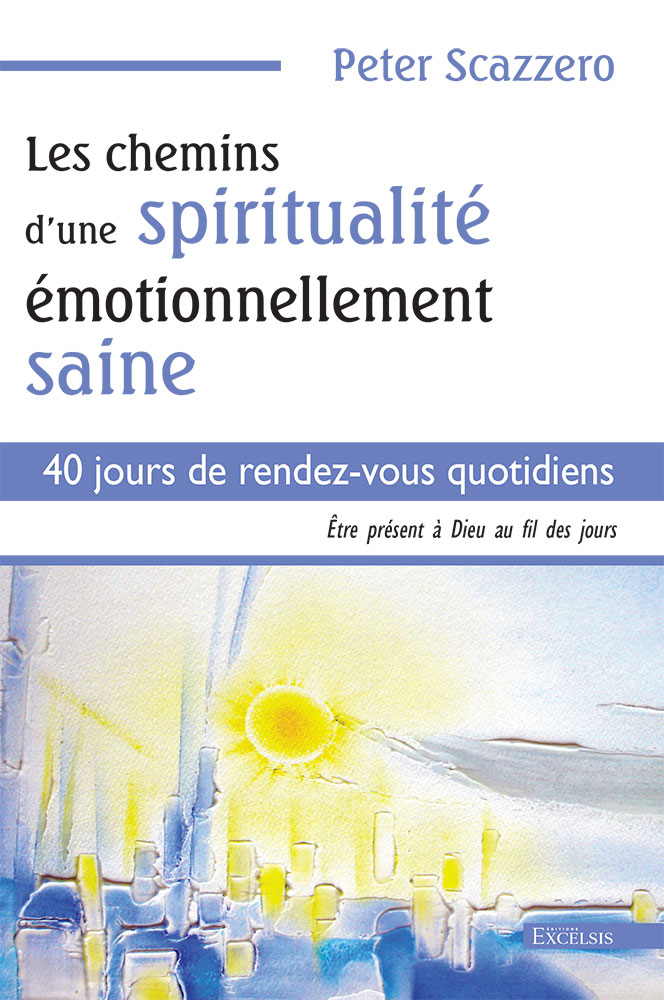 CHEMINS D'UNE SPIRITUALITE EMOTIONNELLEMENT SAINE (LES) - 40 jours de rendez-vous quotidiens