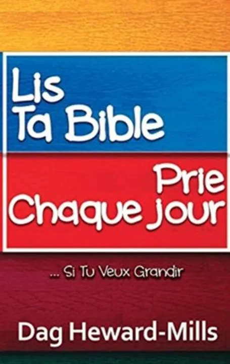 LIS TA BIBLE, PRIE CHAQUE JOUR SI TU VEUX GRANDIE