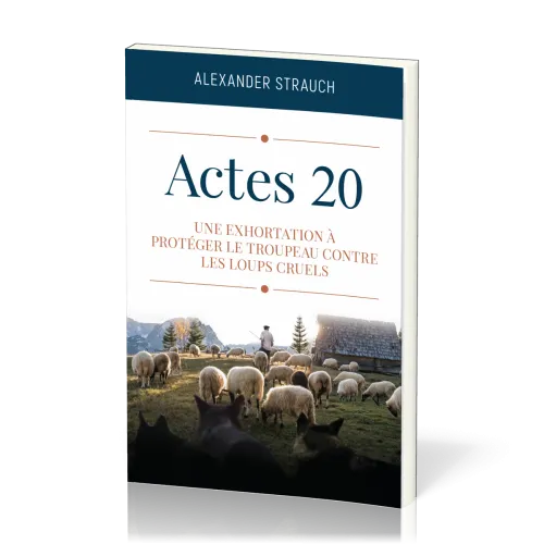 ACTES 20 - UNE EXORTATION A PROTEGER LE TROUPEAU CONTRE LES LOUPS CRUELS