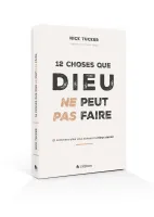 12 CHOSES QUE DIEU NE PEUT PAS FAIRE - ET COMMENT ELLES VOUS AIDERONT A MIEUX DORMIR