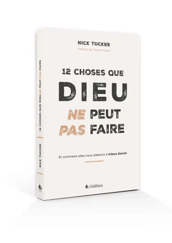 12 CHOSES QUE DIEU NE PEUT PAS FAIRE - ET COMMENT ELLES VOUS AIDERONT A MIEUX DORMIR