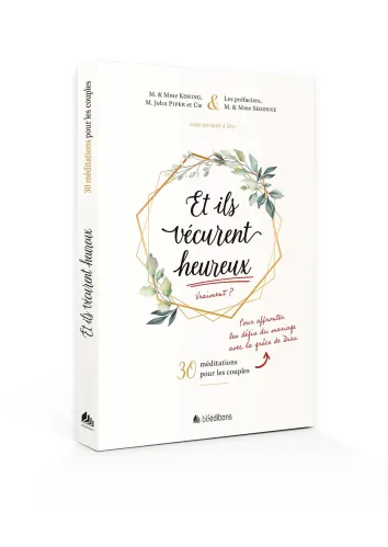 ET ILS VECURENT HEUREUX - VRAIMENT ? - 30 MEDITATIONS POUR LES COUPLES POUR AFFRONTER LES DEFIS DU M