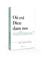 OU EST DIEU DANS NOS SOUFFRANCES ?