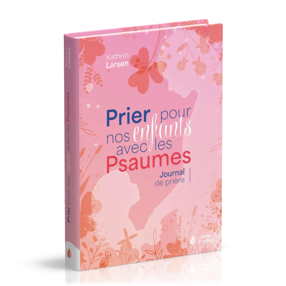 PRIER POUR NOS ENFANTS AVEC LES PSAUMES - JOURNAL DE PRIERES