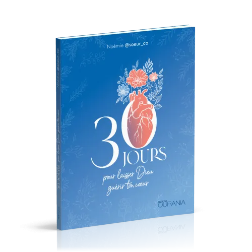 30 JOURS POUR LAISSER DIEU GUERIR TON COEUR