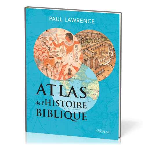ATLAS DE L'HISTOIRE BIBLIQUE - DEUXIEME EDITION