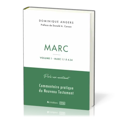 MARC - PARLE-MOI MAINTENANT - VOL. 1 (MARC 1.1 A 4.34) COMMENTAIRE PRATIQUE DU NOUVEAU TESTAMENT