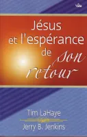 JESUS ET L'ESPERANCE DE SON RETOUR - LES PROMESSES DE DIEU POUR DEMAIN VOUS BENIRONT AUJOURD'HUI