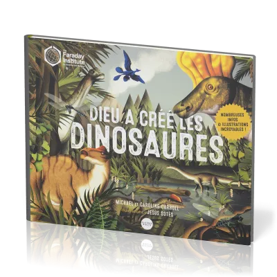 DIEU A CREE LES DINOSAURES - NOMBREUSES INFOS ET ILLUSTRATIONS INCROYABLES !