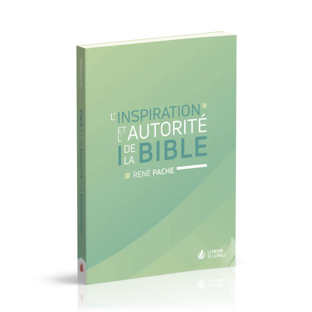 INSPIRATION ET L'AUTORITE DE LA BIBLE (L')