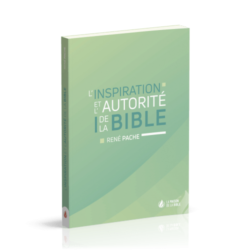 INSPIRATION ET L'AUTORITE DE LA BIBLE (L')