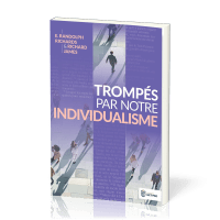 TROMPES PAR NOTRE INDIVIDUALISME