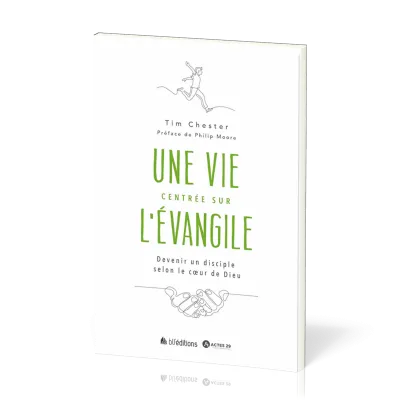 UNE VIE CENTREE SUR L'EVANGILE - DEVENIR UN DISCIPLE SELON LE COEUR DE DIEU