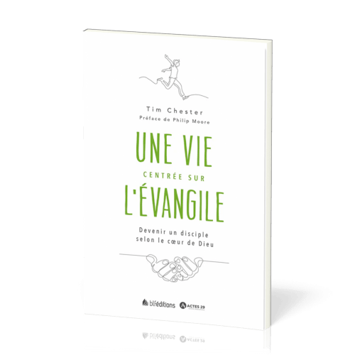 UNE VIE CENTREE SUR L'EVANGILE - DEVENIR UN DISCIPLE SELON LE COEUR DE DIEU