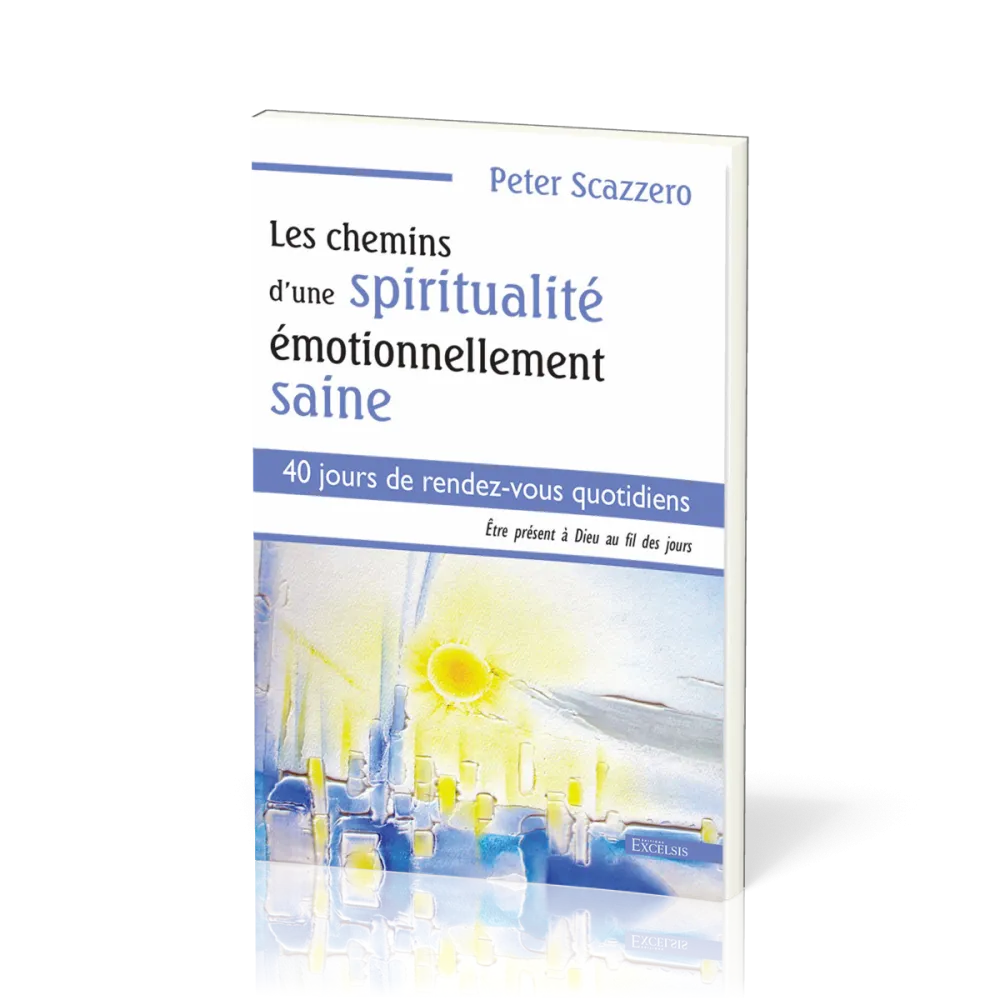 CHEMINS D'UNE SPIRITUALITE EMOTIONNELLEMENT SAINE (LES) - 40 jours de rendez-vous quotidiens