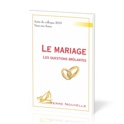MARIAGE (LE) - LES QUESTIONS BRULANTES