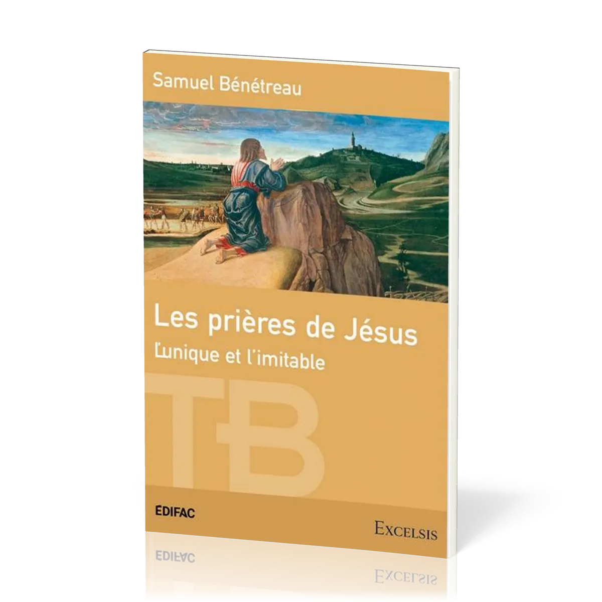 PRIERES DE JESUS (LES) - L'UNIQUE ET L'IMITABLE - EDITION REVISEE