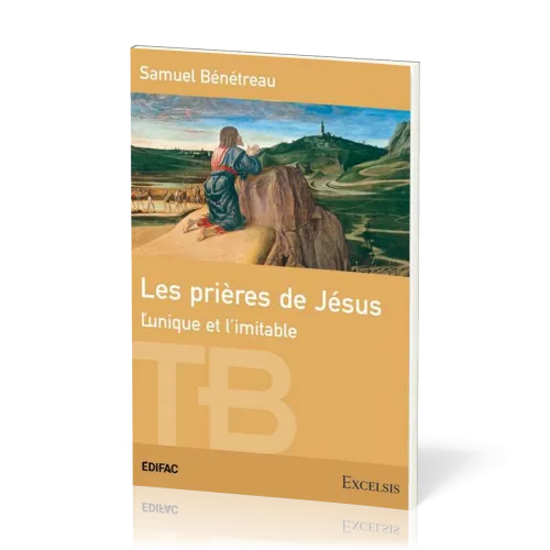 PRIERES DE JESUS (LES) - L'UNIQUE ET L'IMITABLE - EDITION REVISEE