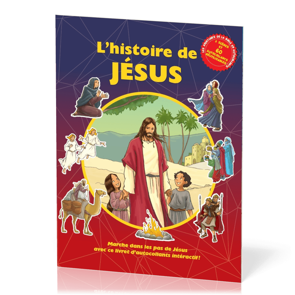 HISTOIRE DE JESUS (L') - MARCHE DANS LES PAS DE JESUS AVEC CE LIVRET D'AUTOCOLLANTS INTERACTIF - 5 S