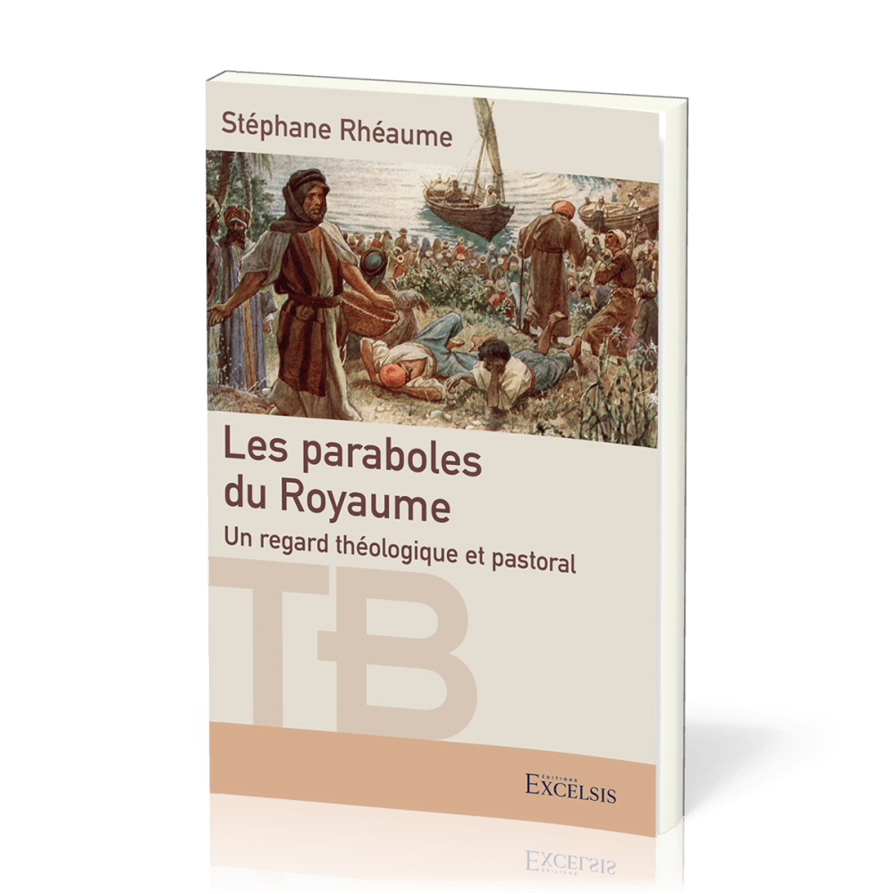 PARABOLES DU ROYAUME (LES) - UN REGARD THEOLOGIQUE ET PASTORAL
