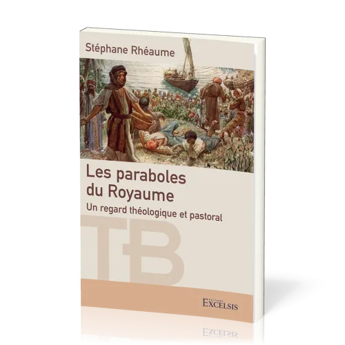PARABOLES DU ROYAUME (LES) - UN REGARD THEOLOGIQUE ET PASTORAL