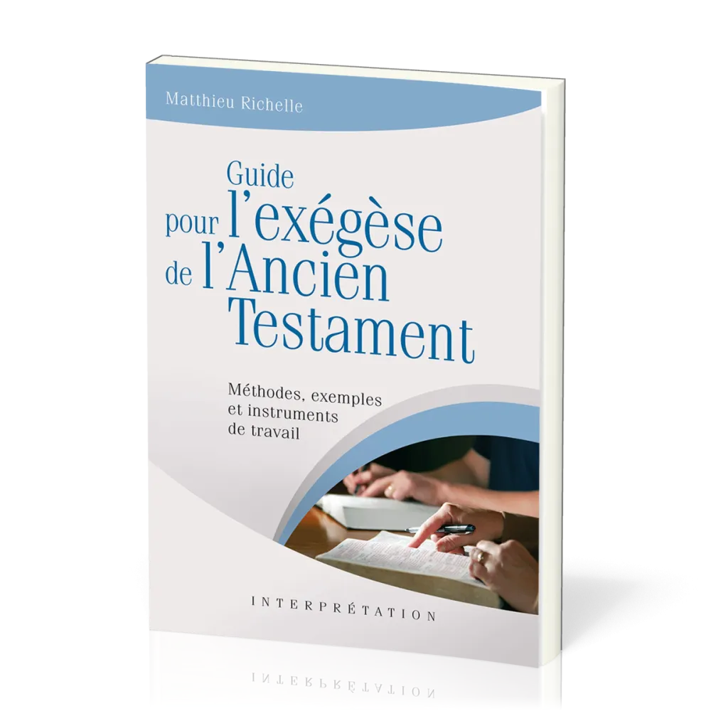 GUIDE POUR L'EXEGESE DE L'ANCIEN TESTAMENT - METHODES, EXEMPLES ET INTRUMENTS DE TRAVAIL