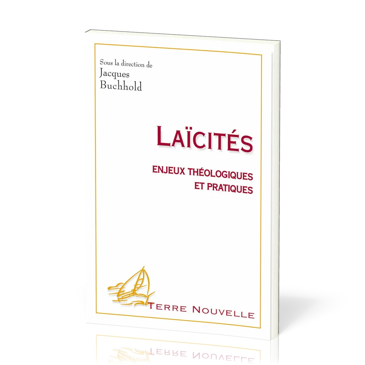 LAICITES - ENJEUX THEOLOGIQUES ET PRATIQUES