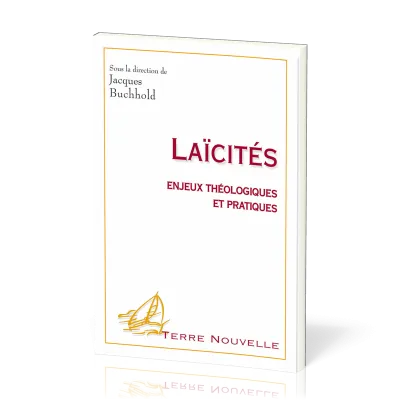 LAICITES - ENJEUX THEOLOGIQUES ET PRATIQUES