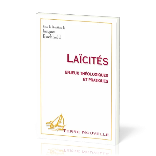LAICITES - ENJEUX THEOLOGIQUES ET PRATIQUES